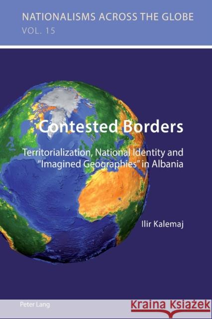 Contested Borders: Territorialization, National Identity and «Imagined Geographies» in Albania Jaskulowski, Krzysztof 9783034317849