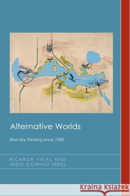 Alternative Worlds: Blue-Sky Thinking Since 1900 Emden, Christian J. 9783034317870 Peter Lang AG, Internationaler Verlag der Wis