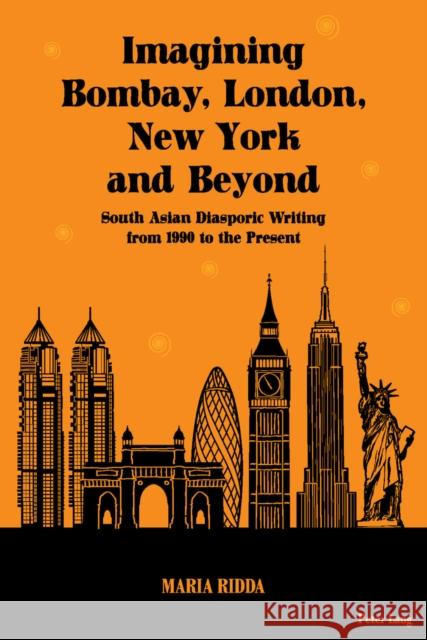 Imagining Bombay, London, New York and Beyond: South Asian Diasporic Writing from 1990 to the Present Maria Ridda 9783034317931 Peter Lang AG, Internationaler Verlag der Wis