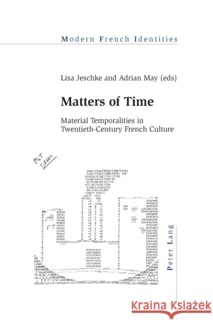 Matters of Time: Material Temporalities in Twentieth-Century French Culture Collier, Peter 9783034317962