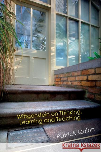 Wittgenstein on Thinking, Learning and Teaching Patrick Quinn   9783034318068