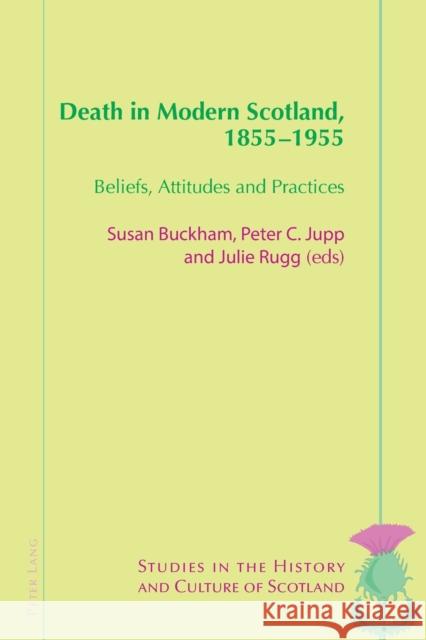 Death in Modern Scotland, 1855-1955: Beliefs, Attitudes and Practices Bold, Valentina 9783034318211