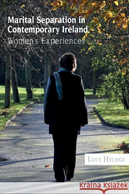 Marital Separation in Contemporary Ireland: Women's Experiences Hyland, Lucy 9783034318365 Peter Lang AG, Internationaler Verlag der Wis