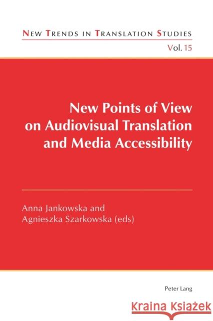 New Points of View on Audiovisual Translation and Media Accessibility Anna Jankowska Agnieszka Szarkowska Anna Jankowska 9783034318426 Peter Lang Gmbh, Internationaler Verlag Der W