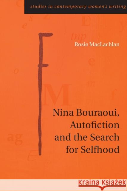 Nina Bouraoui, Autofiction and the Search for Selfhood Rosie MacLachlan   9783034318471 Peter Lang AG, Internationaler Verlag der Wis