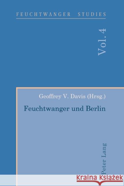 Feuchtwanger und Berlin Geoffrey V. Davis 9783034318631 Peter Lang Gmbh, Internationaler Verlag Der W