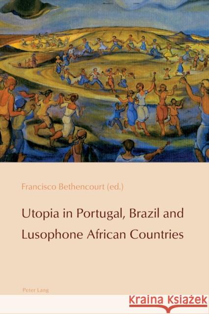 Utopia in Portugal, Brazil and Lusophone African Countries Francisco Bethencourt   9783034318716