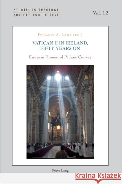 Vatican II in Ireland, Fifty Years on: Essays in Honour of Pádraic Conway Hintersteiner, Norbert 9783034318747