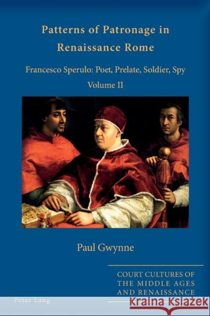 Patterns of Patronage in Renaissance Rome: Francesco Sperulo: Poet, Prelate, Soldier, Spy - Volume II Alyn Stacey, Sarah 9783034318754 Peter Lang AG, Internationaler Verlag der Wis