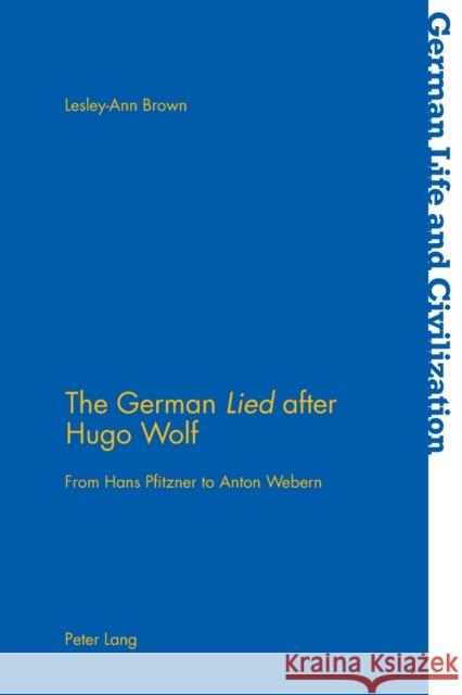The German «Lied» After Hugo Wolf: From Hans Pfitzner to Anton Webern Hermand, Jost 9783034318884 Peter Lang Gmbh, Internationaler Verlag Der W