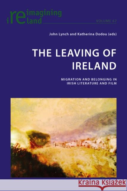 The Leaving of Ireland: Migration and Belonging in Irish Literature and Film Maher, Eamon 9783034318969 Peter Lang AG, Internationaler Verlag der Wis