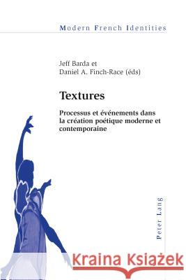 Textures: Processus Et Événements Dans La Création Poétique Moderne Et Contemporaine Barda, Jeff 9783034318983 Peter Lang Gmbh, Internationaler Verlag Der W