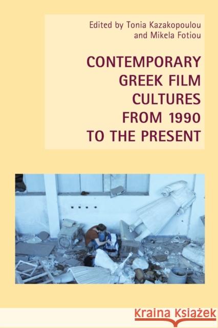 Contemporary Greek Film Cultures from 1990 to the Present KAZAKOPOULOU, TONIA 9783034319041