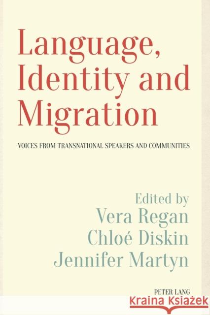 Language, Identity and Migration: Voices from Transnational Speakers and Communities Regan, Vera 9783034319072 Peter Lang AG, Internationaler Verlag der Wis