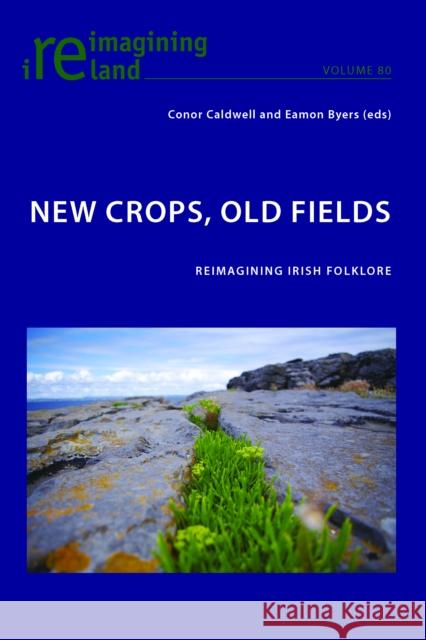 New Crops, Old Fields: Reimagining Irish Folklore Maher, Eamon 9783034319126