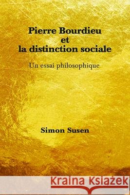 Pierre Bourdieu Et La Distinction Sociale: Un Essai Philosophique Susen, Simon 9783034319133 Peter Lang Gmbh, Internationaler Verlag Der W
