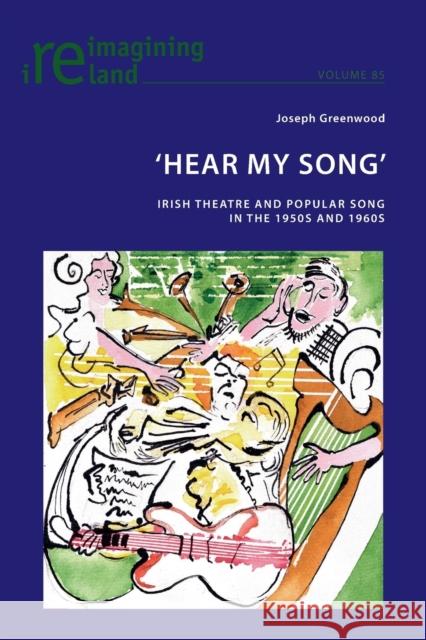 'Hear My Song': Irish Theatre and Popular Song in the 1950s and 1960s Maher, Eamon 9783034319157 Reimagining Ireland
