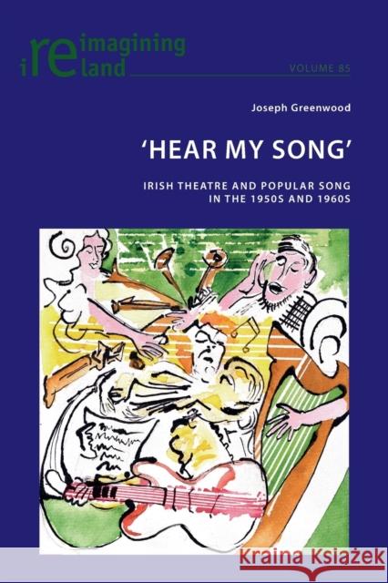 'Hear My Song': Irish Theatre and Popular Song in the 1950s and 1960s Maher, Eamon 9783034319157