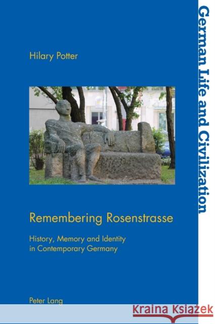 Remembering Rosenstrasse: History, Memory and Identity in Contemporary Germany Hermand, Jost 9783034319171 Peter Lang Gmbh, Internationaler Verlag Der W