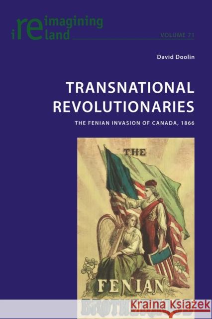 Transnational Revolutionaries: The Fenian Invasion of Canada, 1866 Maher, Eamon 9783034319225 Peter Lang AG, Internationaler Verlag der Wis