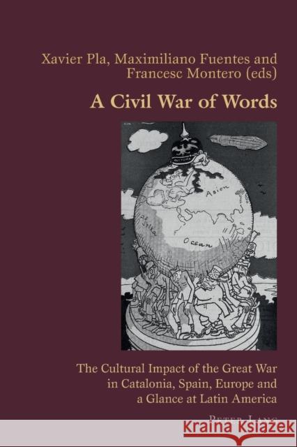 A Civil War of Words: The Cultural Impact of the Great War in Catalonia, Spain, Europe and a Glance at Latin America Canaparo, Claudio 9783034319508 Peter Lang AG, Internationaler Verlag der Wis