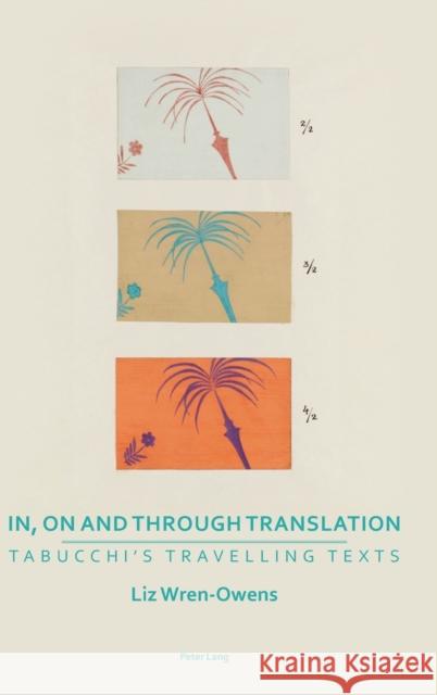 In, on and Through Translation: Tabucchi's Travelling Texts Krishnan, Madhu 9783034319645 Peter Lang Gmbh, Internationaler Verlag Der W