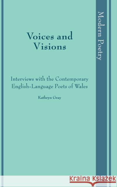 Voices and Visions: Interviews with the Contemporary English-Language Poets of Wales Ayers, David 9783034319713 Peter Lang Gmbh, Internationaler Verlag Der W