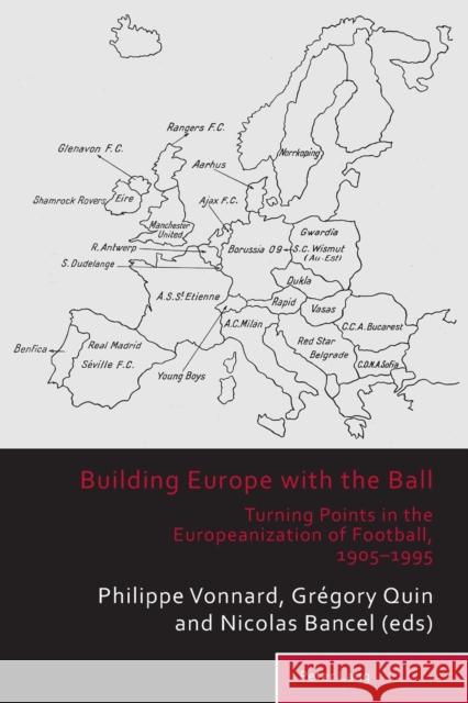 Building Europe with the Ball: Turning Points in the Europeanization of Football, 1905-1995 Holt, Richard 9783034319836 Peter Lang AG, Internationaler Verlag der Wis