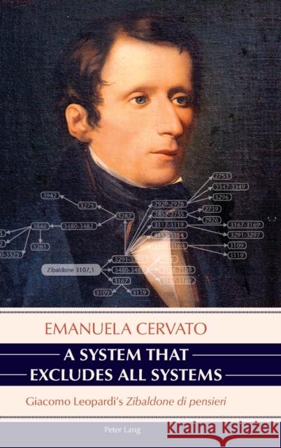 A System That Excludes All Systems: Giacomo Leopardi's «Zibaldone Di Pensieri» Cervato, Emanuela 9783034319942