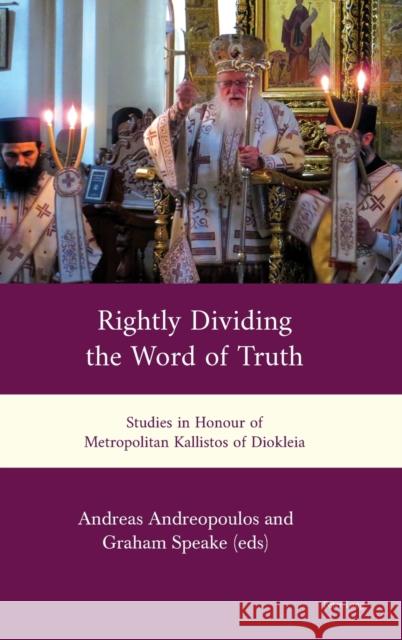 Rightly Dividing the Word of Truth: Studies in Honour of Metropolitan Kallistos of Diokleia  9783034319973 Peter Lang Gmbh, Internationaler Verlag Der W