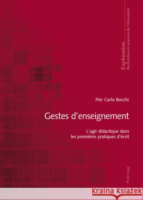 Gestes d'Enseignement: L'Agir Didactique Dans Les Premières Pratiques d'Écrit Bocchi, Pier Carlo 9783034320122 Peter Lang Gmbh, Internationaler Verlag Der W