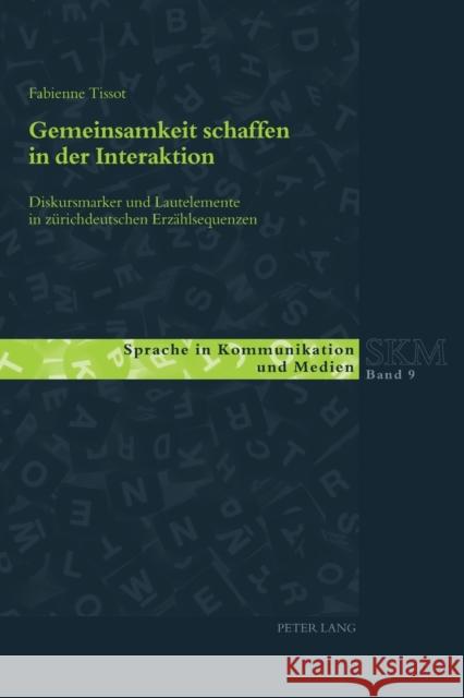 Gemeinsamkeit schaffen in der Interaktion; Diskursmarker und Lautelemente in zürichdeutschen Erzählsequenzen Kleinberger, Ulla 9783034320207