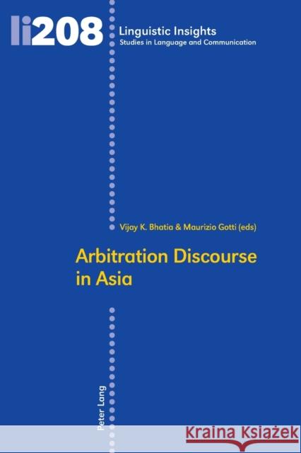 Arbitration Discourse in Asia Professor Vijay K. Bhatia Maurizio Gotti  9783034320320 Peter Lang AG, Internationaler Verlag der Wis