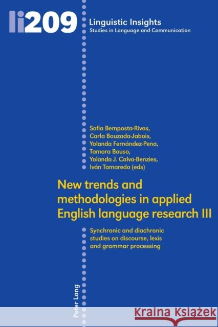 New Trends and Methodologies in Applied English Language Research III: Synchronic and Diachronic Studies on Discourse, Lexis and Grammar Processing Gotti, Maurizio 9783034320399