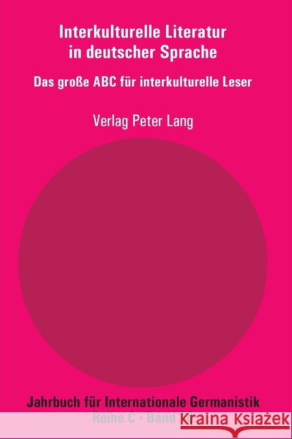 Interkulturelle Literatur in Deutscher Sprache: Das Große ABC Fuer Interkulturelle Leser Roloff, Hans-Gert 9783034320467 Peter Lang Gmbh, Internationaler Verlag Der W