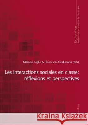 Les Interactions Sociales En Classe: Réflexions Et Perspectives Giglio, Marcelo 9783034320481 Peter Lang Gmbh, Internationaler Verlag Der W