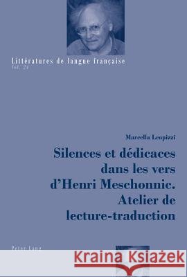 Silences Et Dédicaces Dans Les Vers d'Henri Meschonnic. Atelier de Lecture-Traduction Leopizzi, Marcella 9783034320498