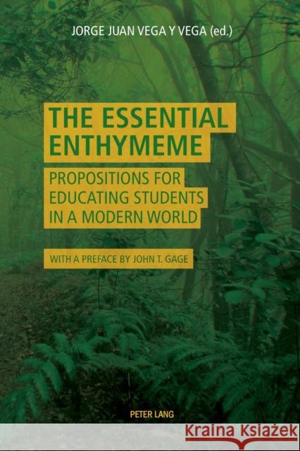 The Essential Enthymeme: Propositions for Educating Students in a Modern World Vega y. Vega, Jorge Juan 9783034320511 Peter Lang AG, Internationaler Verlag der Wis