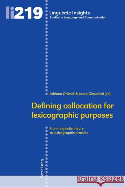 Defining Collocation for Lexicographic Purposes: From Linguistic Theory to Lexicographic Practice Gotti, Maurizio 9783034320542