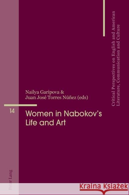 Women in Nabokov's Life and Art Nailya Garipova Juan Jose Torres Nunez  9783034320566 Peter Lang AG, Internationaler Verlag der Wis