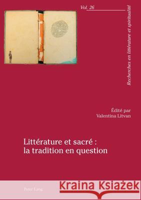 Littérature Et Sacré La Tradition En Question Litvan, Valentina 9783034320825 Peter Lang Gmbh, Internationaler Verlag Der W