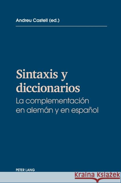 Sintaxis y diccionarios; La complementacion en alemán y en español Castell, Andreu 9783034320894 Peter Lang Gmbh, Internationaler Verlag Der W