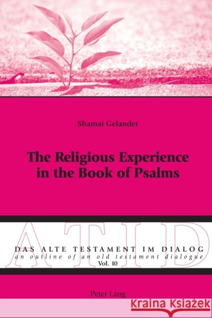 The Religious Experience in the Book of Psalms Shamai Gelander 9783034320917 Peter Lang Gmbh, Internationaler Verlag Der W