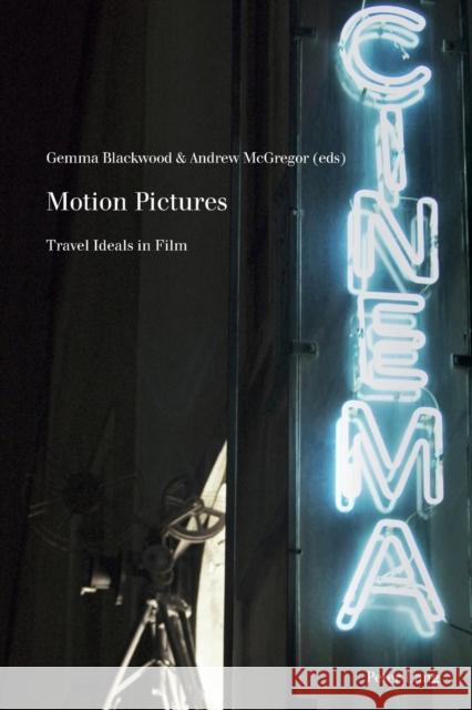 Motion Pictures: Travel Ideals in Film Met, Philippe 9783034321082 Peter Lang AG, Internationaler Verlag der Wis