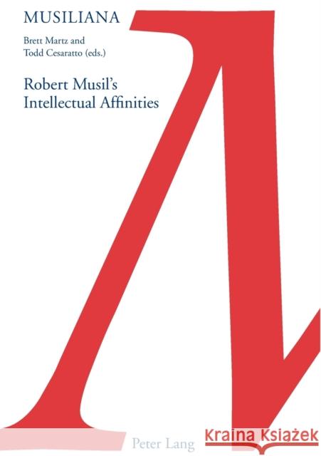 Robert Musil's Intellectual Affinities Todd Cesaratto Brett Martz  9783034321150 Peter Lang AG, Internationaler Verlag der Wis