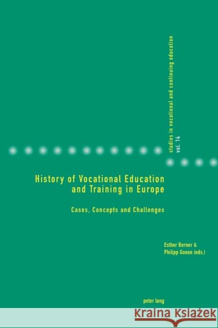 History of Vocational Education and Training in Europe: Cases, Concepts and Challenges Berner, Esther 9783034321204 Peter Lang Gmbh, Internationaler Verlag Der W