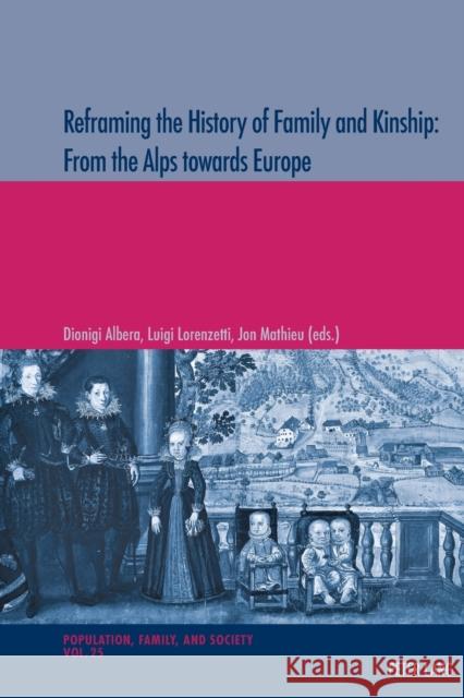 Reframing the History of Family and Kinship: From the Alps Towards Europe Oris, Michel 9783034321273 Peter Lang Gmbh, Internationaler Verlag Der W