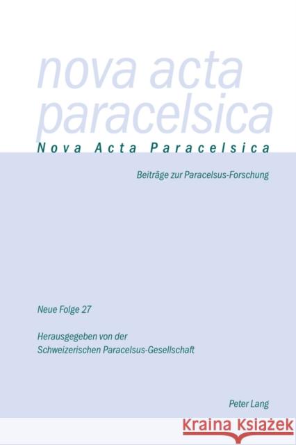 Nova ACTA Paracelsica 27/2016: Beitraege Zur Paracelsus-Forschung Nova Acta Paracelsica 9783034321280 Peter Lang Gmbh, Internationaler Verlag Der W