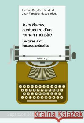 «jean Barois», Centenaire d'Un Roman-Monstre: Lectures À Vif, Lectures Actuelles Baty-Delalande, Hélène 9783034321419 Peter Lang Gmbh, Internationaler Verlag Der W