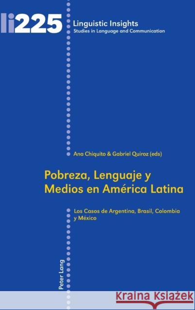 Pobreza, Lenguaje y Medios en América Latina; Los Casos de Argentina, Brasil, Colombia y México Gotti, Maurizio 9783034321426 Peter Lang (JL)